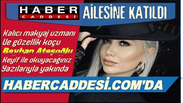 ATEŞOĞLU HABERCADDESİ AİLESİNE KATILDI