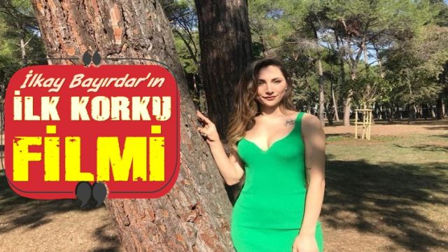 İLKAY BAYIRDAR,KORKU FİLMİNDE OYNAYACAK