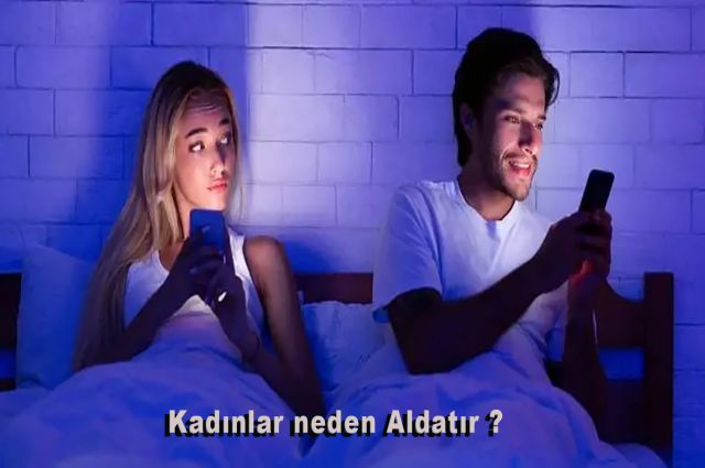 KADINLAR NEDEN ALDATIR