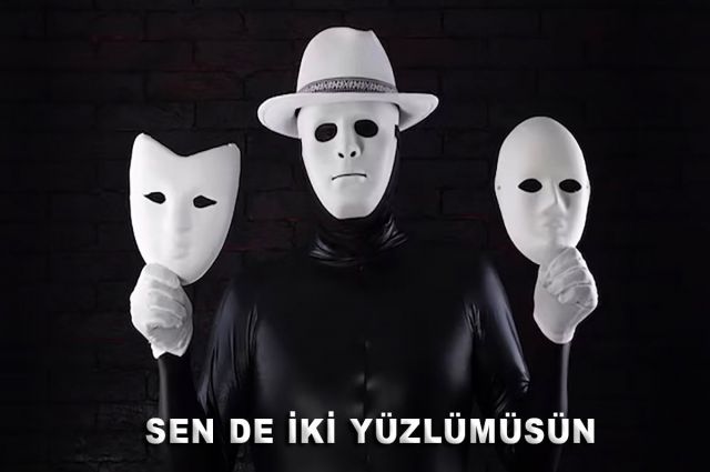 SEN DE İKİ YÜZLÜMÜSÜN ?