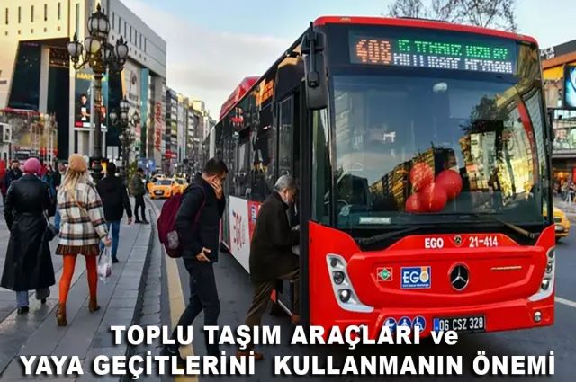 TOPLU TAŞIM ARAÇLARI ve YAYA GEÇİTLERİNİ KULLANMANIN ÖNEMİ