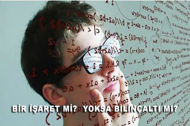 BİR İŞARET Mİ? YOKSA BİLİNÇALTI MI?