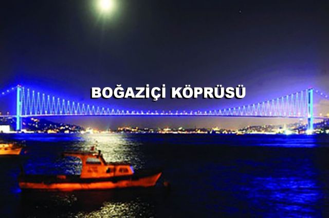 BOĞAZİÇİ KÖPRÜSÜ !