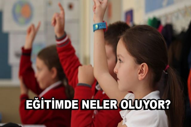 EĞİTİMDE NELER OLUYOR?