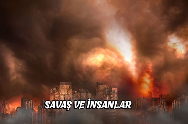 SAVAŞ VE İNSANLAR